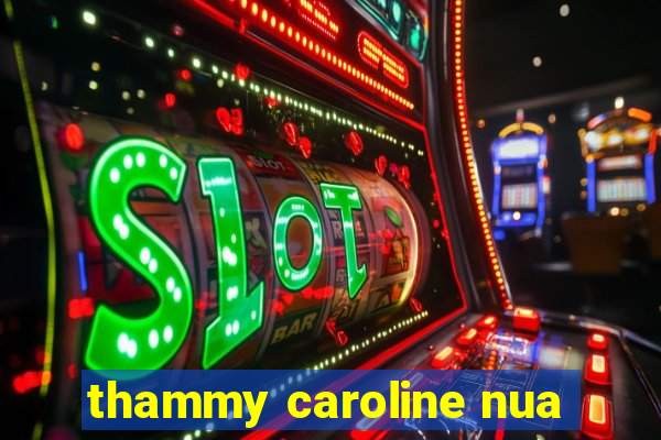 thammy caroline nua